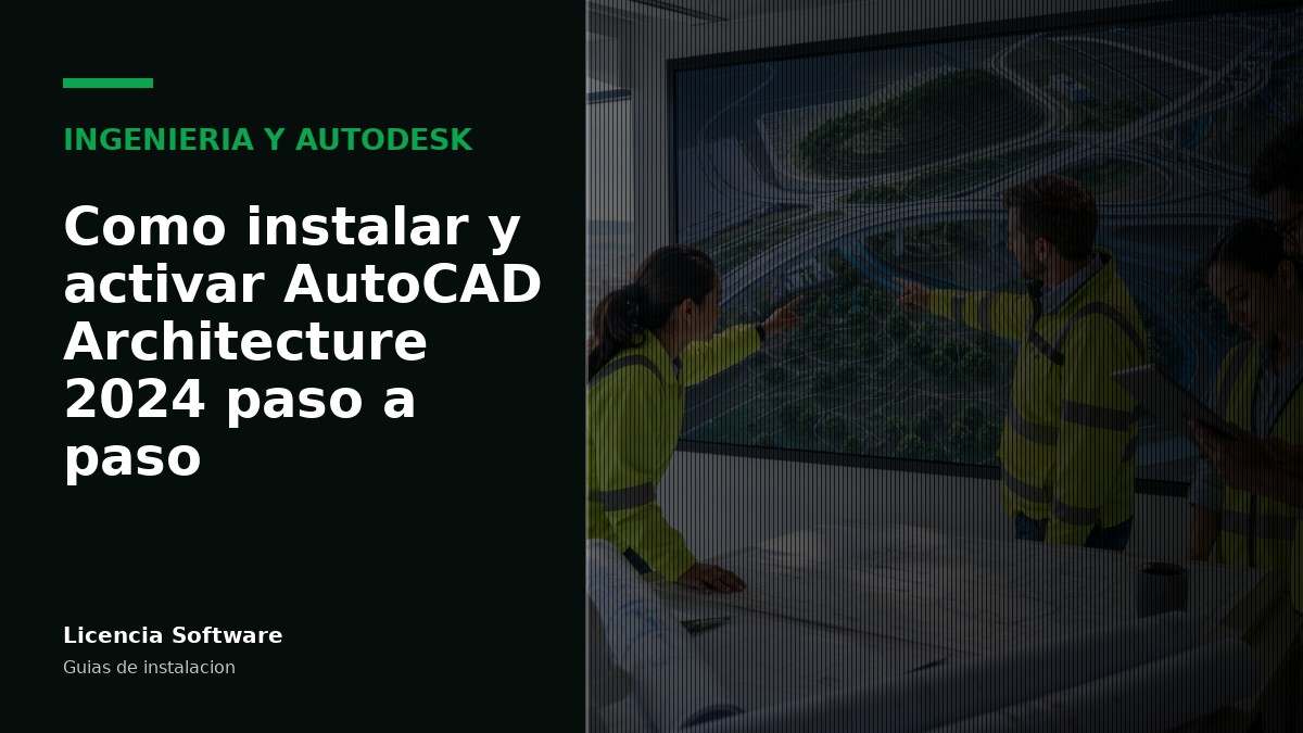 Cómo instalar y activar AutoCAD Architecture 2024 paso a paso
