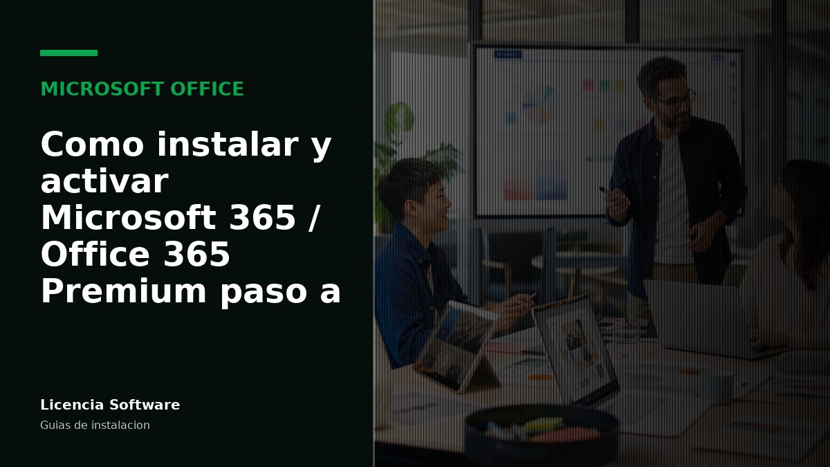 Cómo instalar y activar Microsoft 365 / Office 365 Premium paso a paso