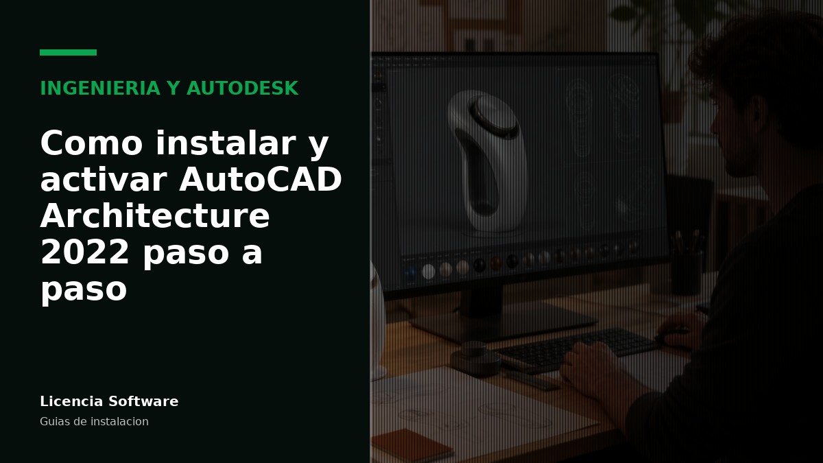 Cómo instalar y activar AutoCAD Architecture 2022 paso a paso