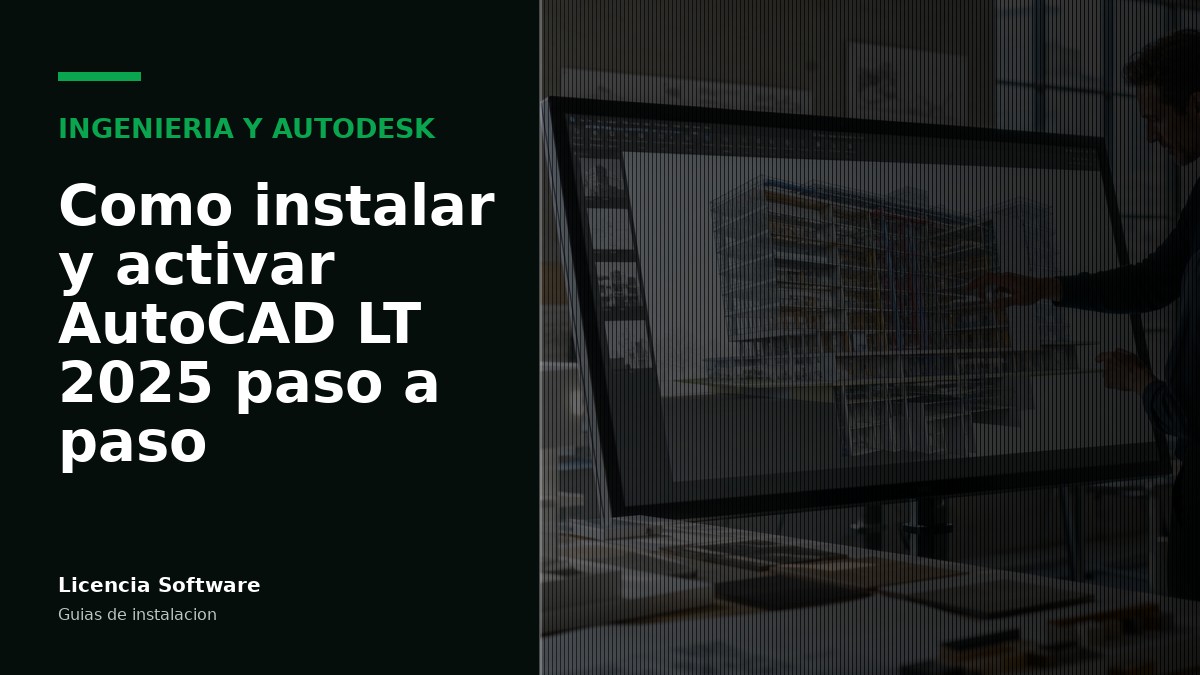 Cómo instalar y activar AutoCAD LT 2025 paso a paso