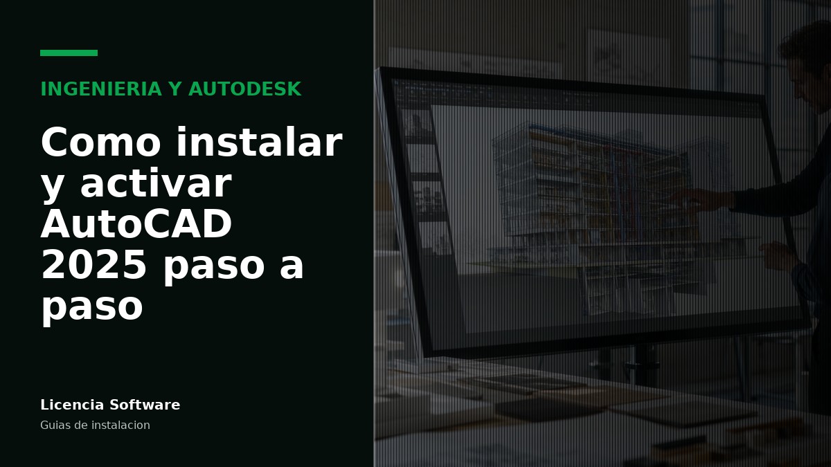 Cómo instalar y activar AutoCAD 2025 paso a paso