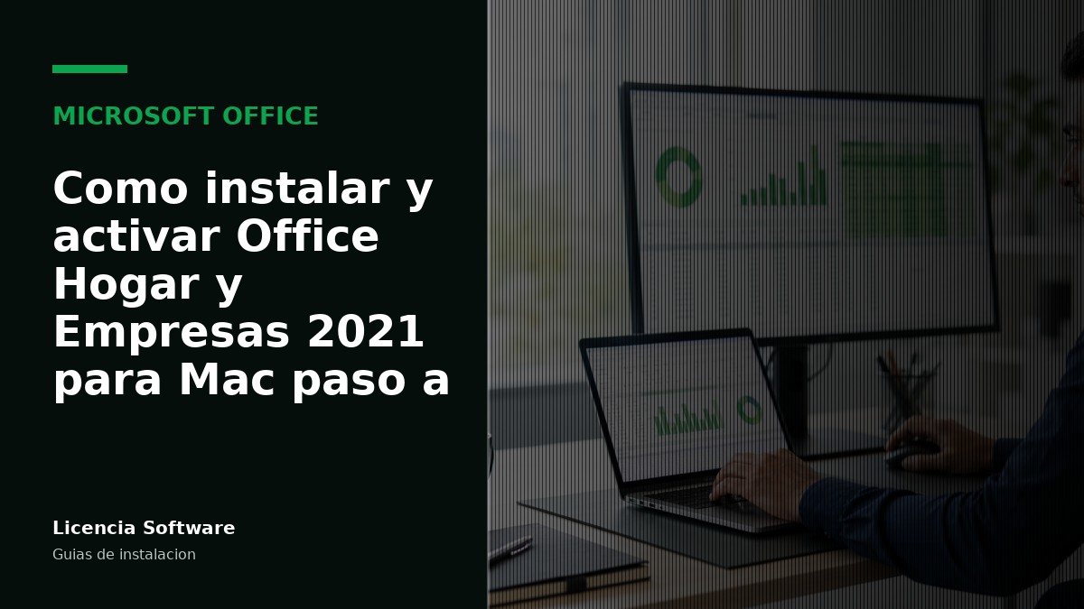 Cómo instalar y activar Office Hogar y Empresas 2021 para Mac paso a paso