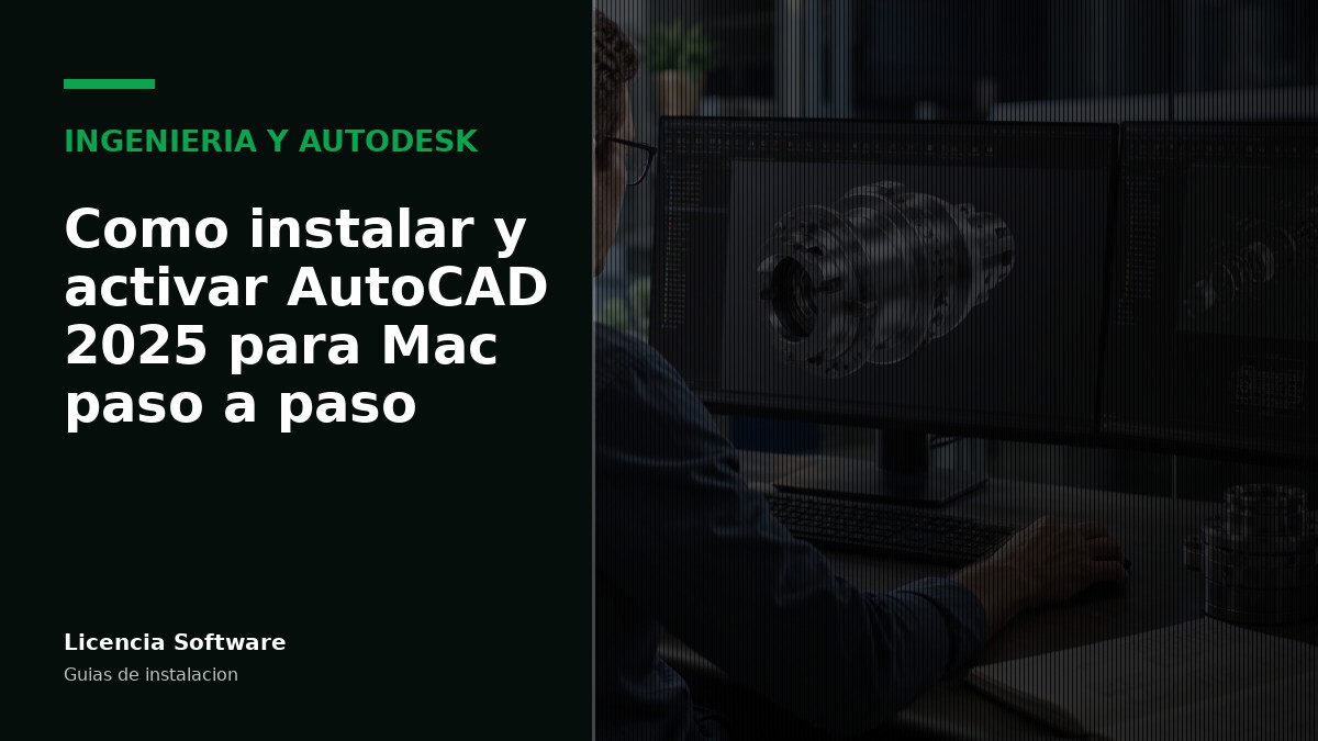 Cómo instalar y activar AutoCAD 2025 para Mac paso a paso