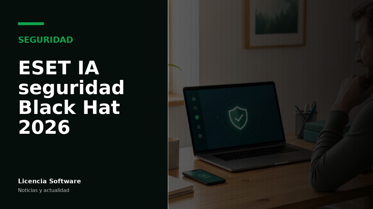 ESET presenta soluciones de seguridad con IA en Black Hat 2026 (agosto): qué significa para empresas que usan Windows