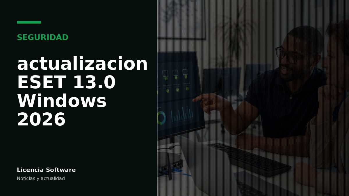 ESET lanza la actualización de servicio 13.0 para Endpoint Security/ Antivirus en Windows (agosto 2026)