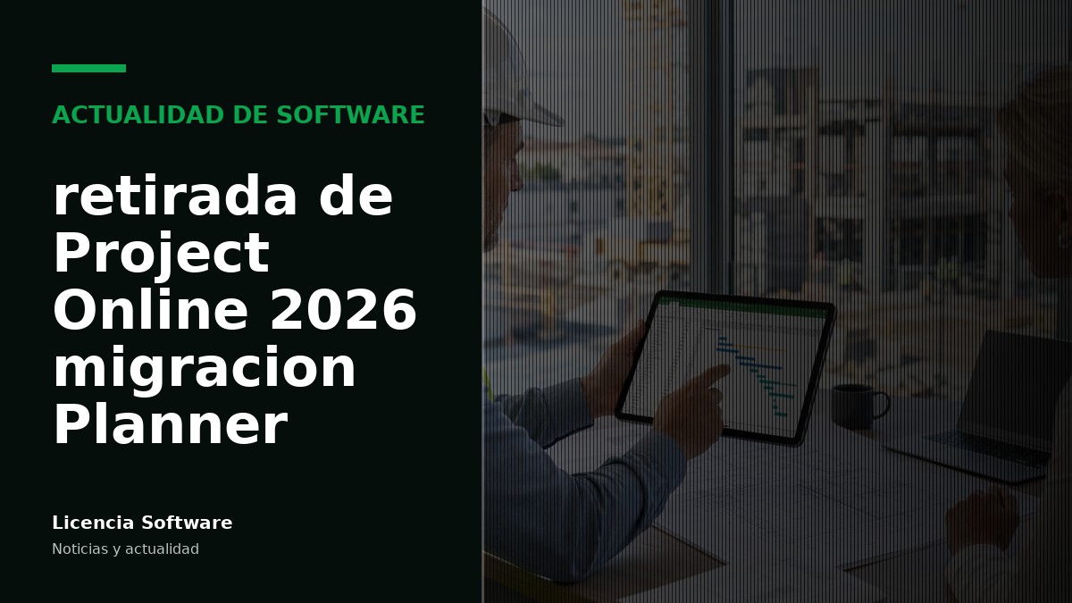 Microsoft Project Online: fecha de retiro y cómo prepararte para la transición