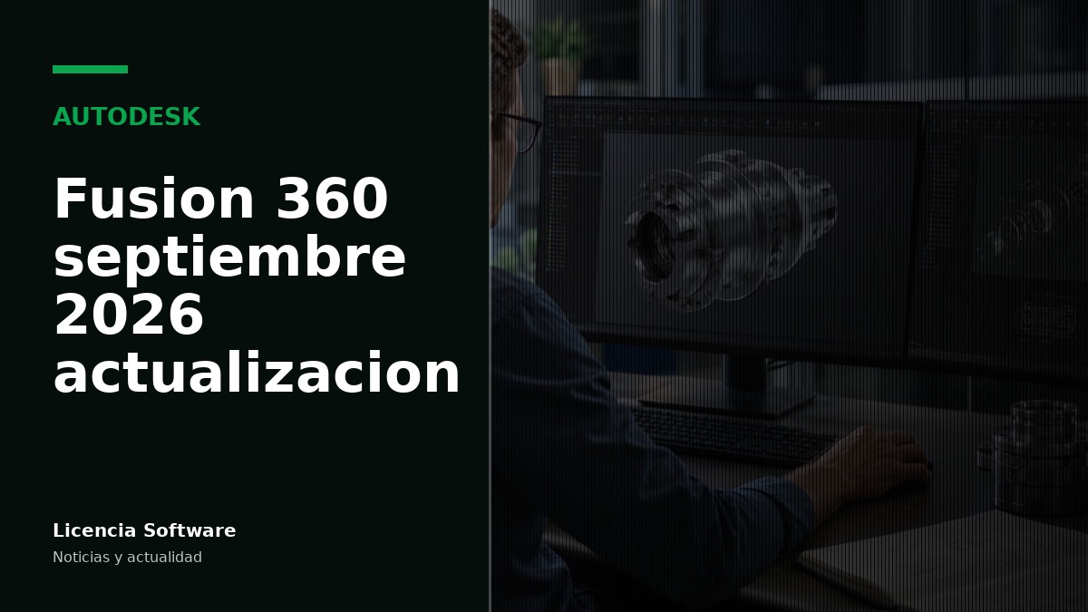 Autodesk lanza la actualización de septiembre 2026 para Fusion 360: mejoras en render, rendimiento y flujos de trabajo