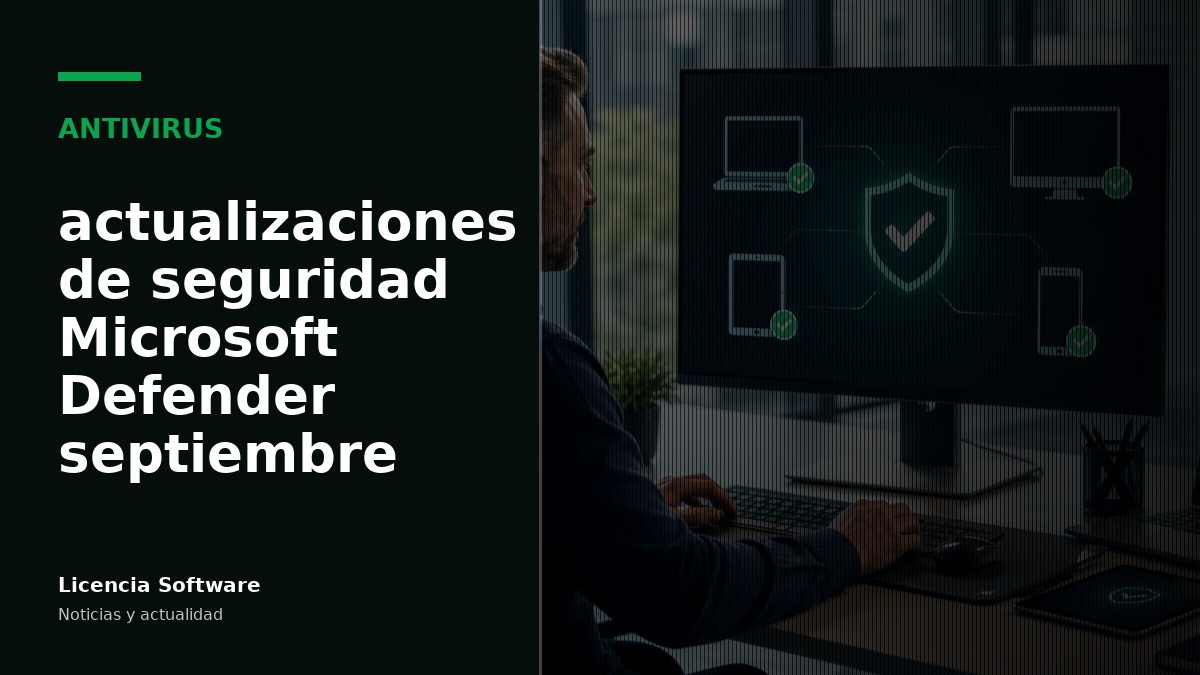 Microsoft Defender: nuevas actualizaciones de seguridad para Windows y protección contra amenazas en septiembre de 2026
